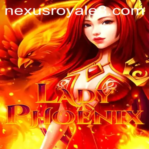LadyPhoenix: The Rise of Nexus Royale
